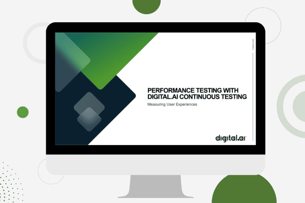 Performance Testing with Digital.ai Continuous Testing - Measuring User Experiences